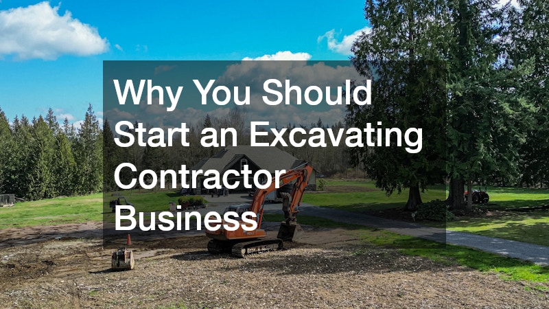 Why You Should Start an Excavating Contractor Business